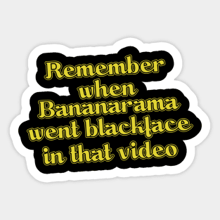 Remember When Bananarama Went Blackface In That Video Sticker